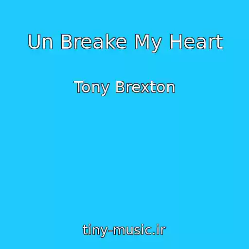 کاور آهنگ Un Breake My Heart از Tony Brexton
