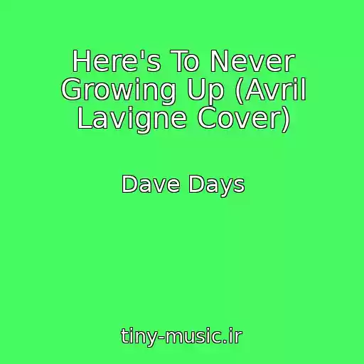 کاور آهنگ Here's To Never Growing Up (Avril Lavigne Cover) از Dave Days