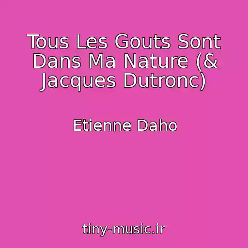 کاور آهنگ Tous Les Gouts Sont Dans Ma Nature (& Jacques Dutronc) از Etienne Daho