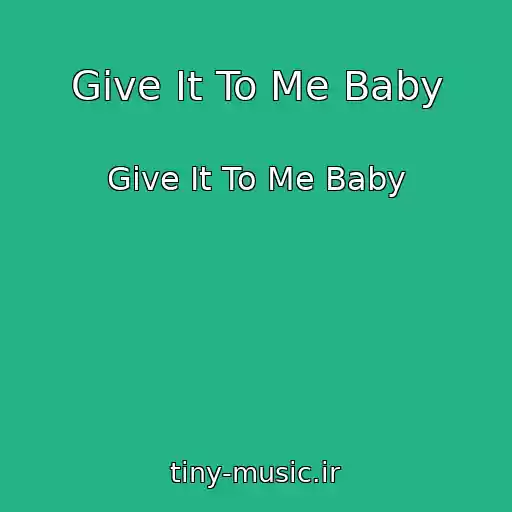 کاور آهنگ Give It To Me Baby از Give It To Me Baby