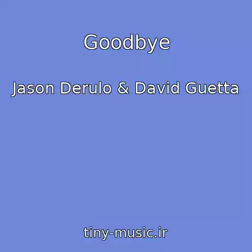 کاور آهنگ Goodbye از Jason Derulo & David Guetta
