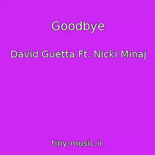 کاور آهنگ Goodbye از David Guetta Ft. Nicki Minaj