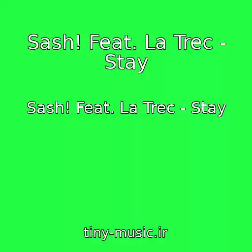 کاور آهنگ Sash! Feat. La Trec - Stay از Sash! Feat. La Trec - Stay