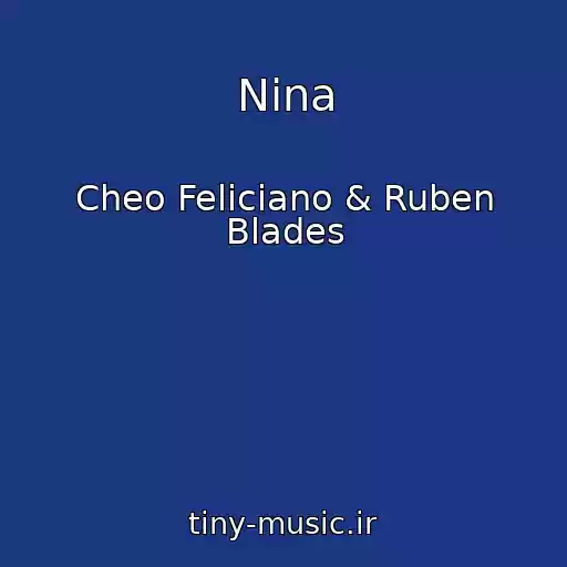کاور آهنگ Nina از Cheo Feliciano & Ruben Blades
