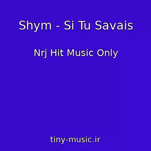 کاور آهنگ Shym - Si Tu Savais از Nrj Hit Music Only