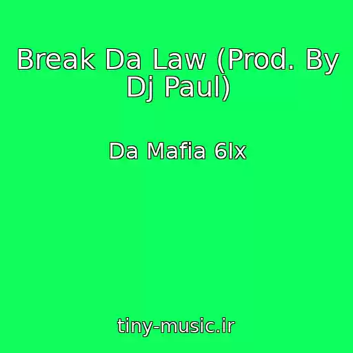کاور آهنگ Break Da Law (Prod. By Dj Paul) از Da Mafia 6Ix