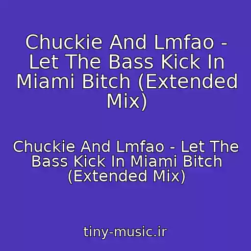 کاور آهنگ Chuckie And Lmfao - Let The Bass Kick In Miami Bitch (Extended Mix) از Chuckie And Lmfao - Let The Bass Kick In Miami Bitch (Extended Mix)
