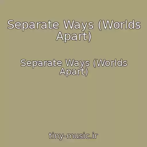 کاور آهنگ Separate Ways (Worlds Apart) از Separate Ways (Worlds Apart)