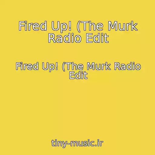 کاور آهنگ Fired Up! (The Murk Radio Edit از Fired Up! (The Murk Radio Edit