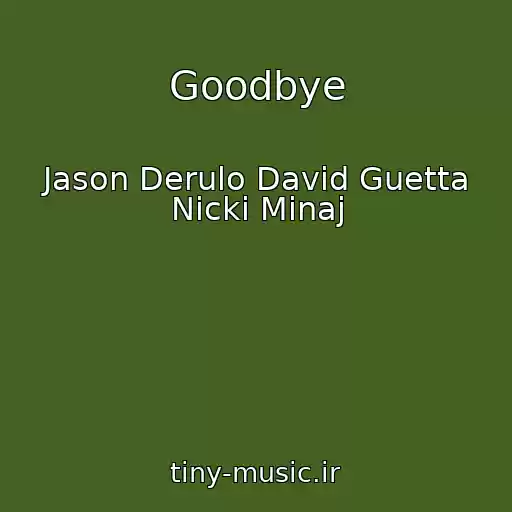 کاور آهنگ Goodbye از Jason Derulo David Guetta Nicki Minaj