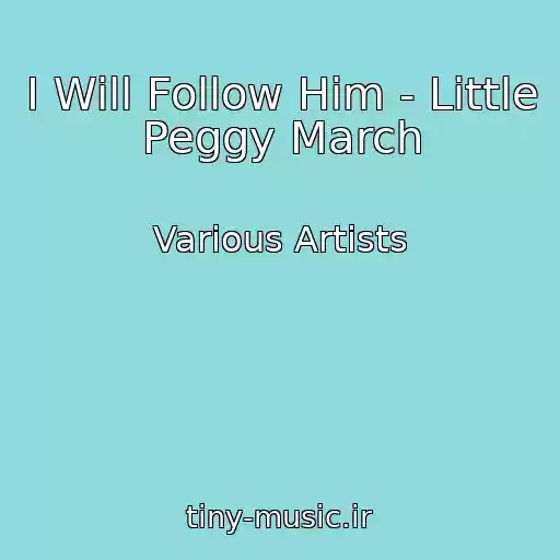 کاور آهنگ I Will Follow Him - Little Peggy March از Various Artists