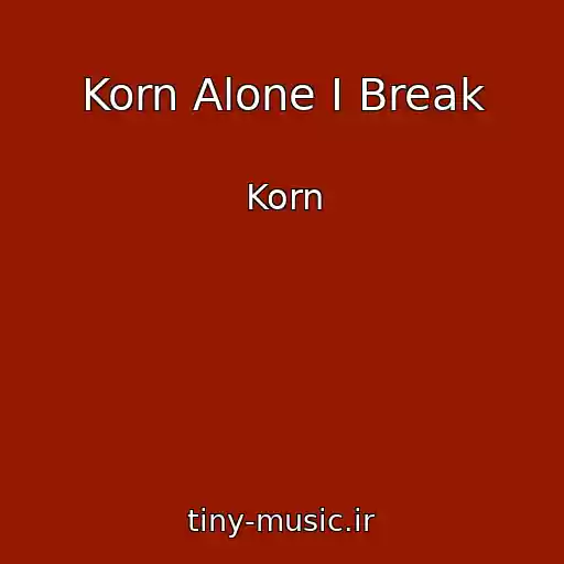 کاور آهنگ Korn Alone I Break از Korn