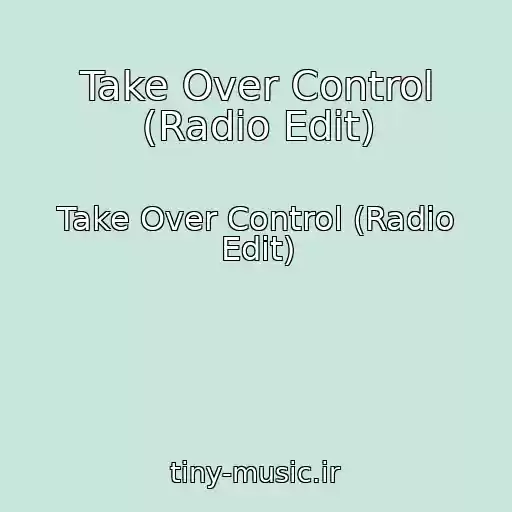 کاور آهنگ Take Over Control (Radio Edit) از Take Over Control (Radio Edit)
