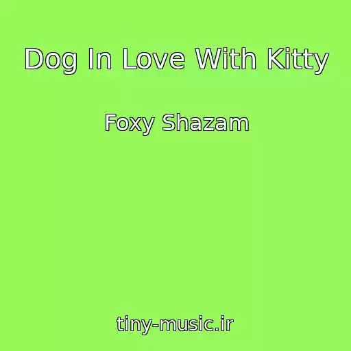 کاور آهنگ Dog In Love With Kitty از Foxy Shazam