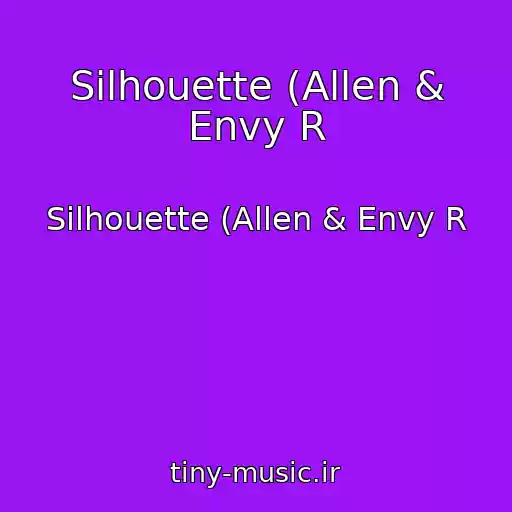 کاور آهنگ Silhouette (Allen & Envy R از Silhouette (Allen & Envy R