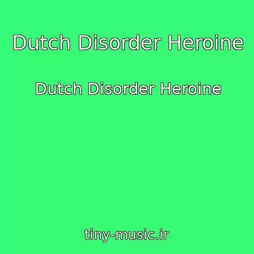 کاور آهنگ Dutch Disorder Heroine از Dutch Disorder Heroine
