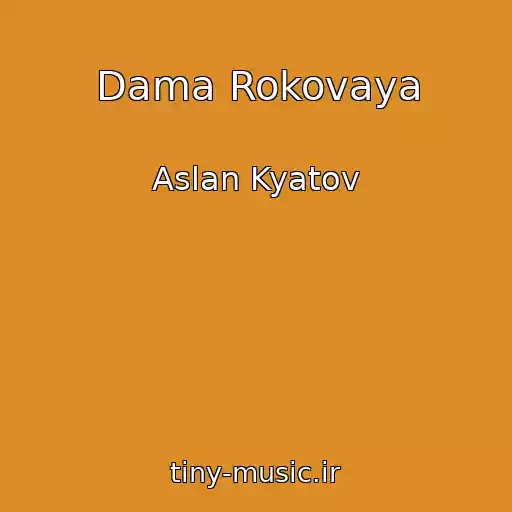 کاور آهنگ Dama Rokovaya از Aslan Kyatov