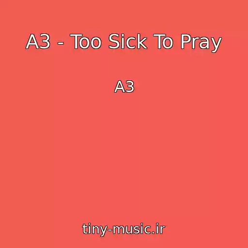 کاور آهنگ A3 - Too Sick To Pray از A3