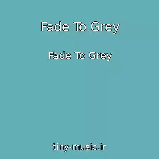 کاور آهنگ Fade To Grey از Fade To Grey