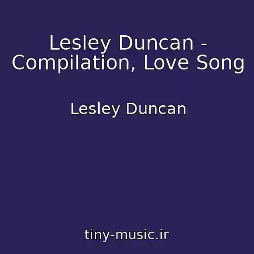 کاور آهنگ Lesley Duncan - Compilation, Love Song از Lesley Duncan