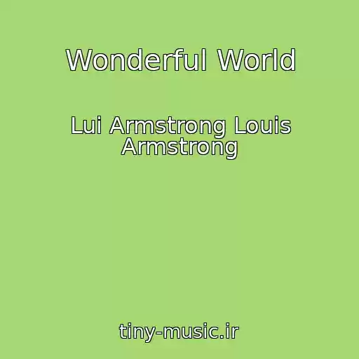 کاور آهنگ Wonderful World از Lui Armstrong Louis Armstrong