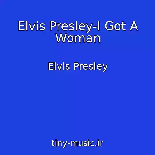 کاور آهنگ Elvis Presley-I Got A Woman از Elvis Presley
