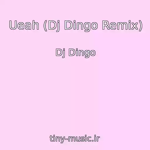 کاور آهنگ Ueah (Dj Dingo Remix) از Dj Dingo