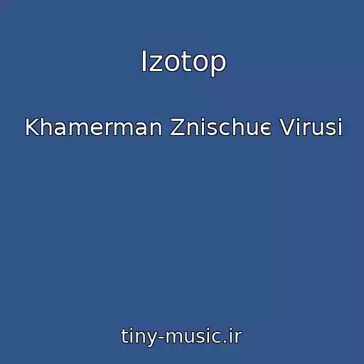 کاور آهنگ Іzotop از Khamerman Znischuє Vіrusi