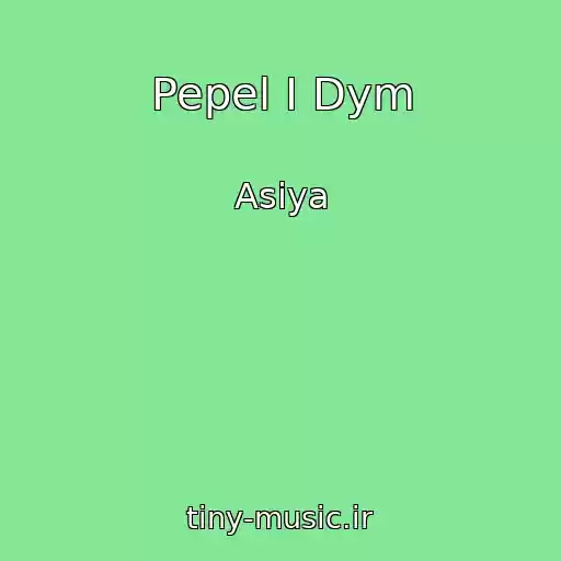 کاور آهنگ Pepel I Dym از Asiya