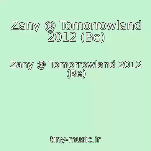 کاور آهنگ Zany @ Tomorrowland 2012 (Be) از Zany @ Tomorrowland 2012 (Be)