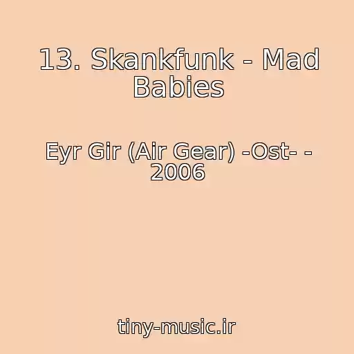 کاور آهنگ 13. Skankfunk - Mad Babies از Eyr Gir (Air Gear) -Ost- - 2006