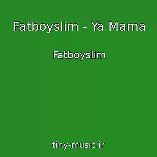 کاور آهنگ Fatboyslim - Ya Mama از Fatboyslim