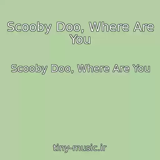 کاور آهنگ Scooby Doo, Where Are You از Scooby Doo, Where Are You