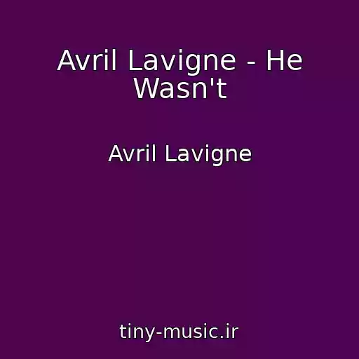 کاور آهنگ Avril Lavigne - He Wasn't از Avril Lavigne