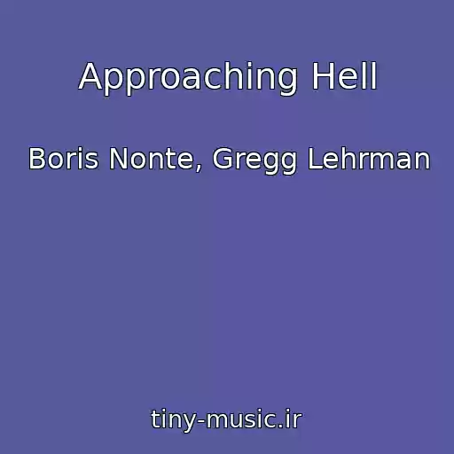کاور آهنگ Approaching Hell از Boris Nonte, Gregg Lehrman