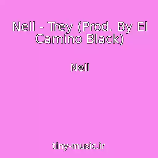 کاور آهنگ Nell - Trey (Prod. By El Camino Black) از Nell