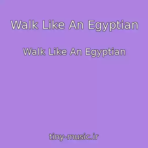 کاور آهنگ Walk Like An Egyptian از Walk Like An Egyptian