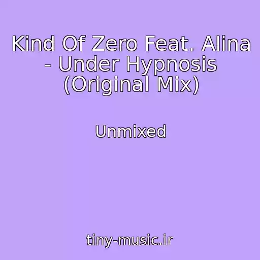 کاور آهنگ Kind Of Zero Feat. Alina - Under Hypnosis (Original Mix) از Unmixed