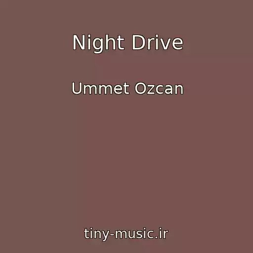 کاور آهنگ Night Drive از Ummet Ozcan