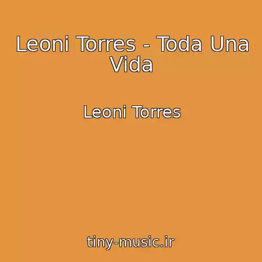 کاور آهنگ Leoni Torres - Toda Una Vida از Leoni Torres