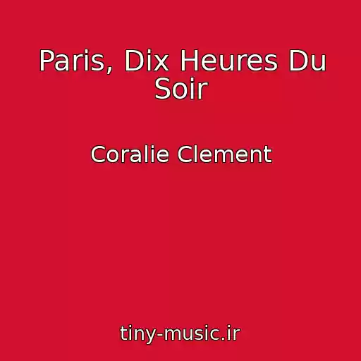 کاور آهنگ Paris, Dix Heures Du Soir از Coralie Clement