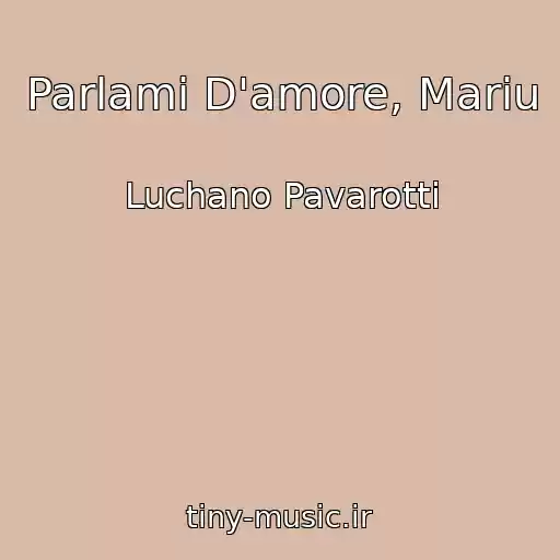 کاور آهنگ Parlami D'amore, Mariu از Luchano Pavarotti