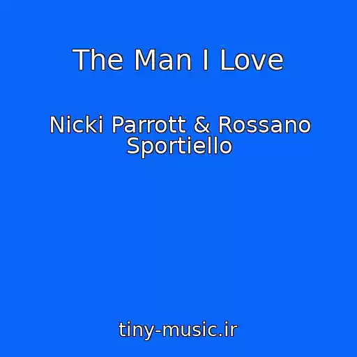 کاور آهنگ The Man I Love از Nicki Parrott & Rossano Sportiello