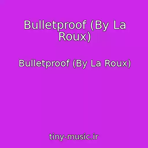 کاور آهنگ Bulletproof (By La Roux) از Bulletproof (By La Roux)