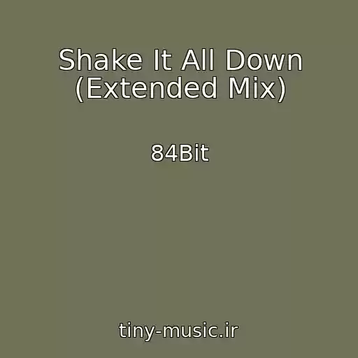 کاور آهنگ Shake It All Down (Extended Mix) از 84Bit