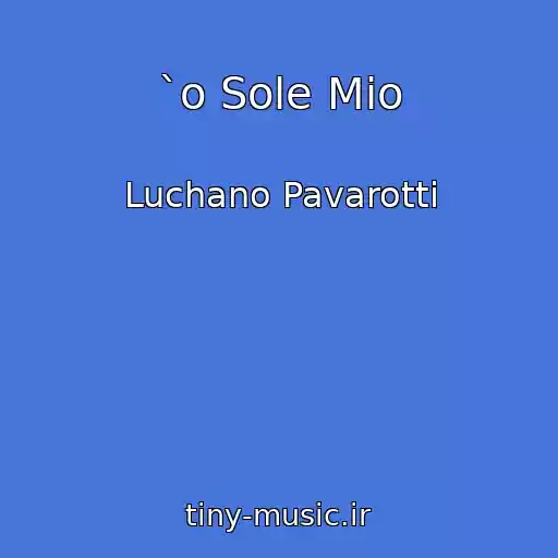 کاور آهنگ `o Sole Mio از Luchano Pavarotti