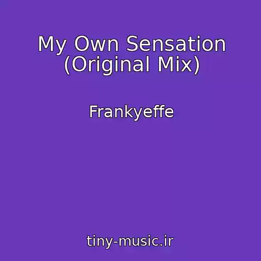 کاور آهنگ My Own Sensation (Original Mix) از Frankyeffe