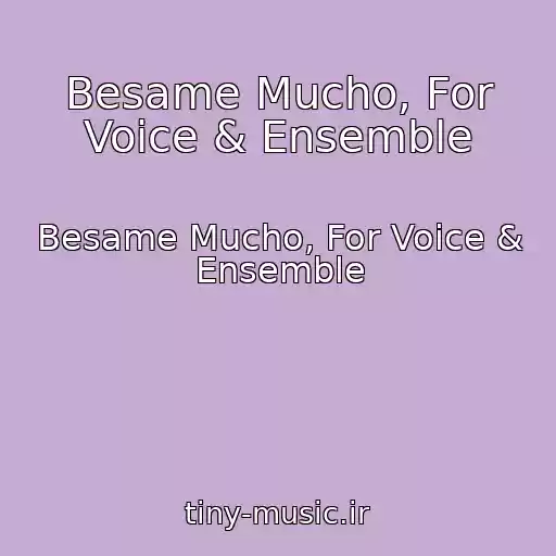 کاور آهنگ Besame Mucho, For Voice & Ensemble از Besame Mucho, For Voice & Ensemble