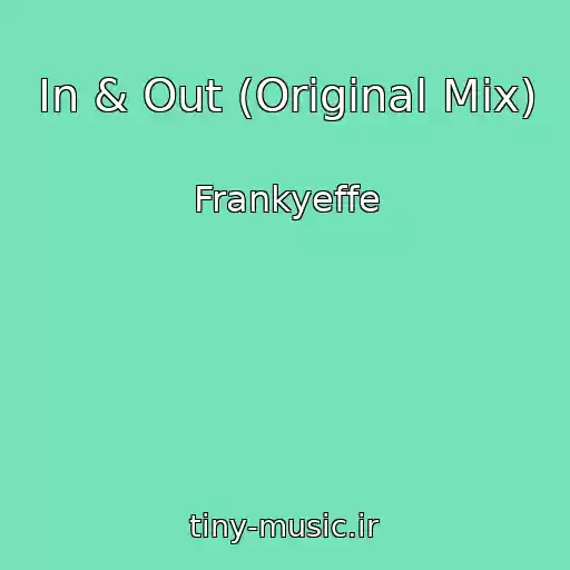 کاور آهنگ In & Out (Original Mix) از Frankyeffe