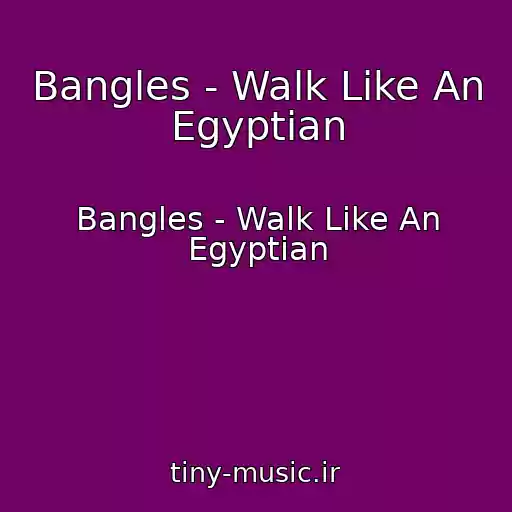 کاور آهنگ Bangles - Walk Like An Egyptian از Bangles - Walk Like An Egyptian